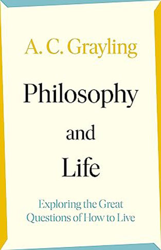 Philosophy and Life: Exploring the Great Questions of How to Live